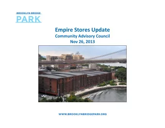 Empire Stores Update Community Advisory Council Nov 26, 2013 Empire Stores design/construction