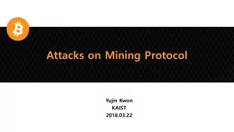 Attacks on Mining Protocol  Yujin Kwon  KAIST  2018.03.22  1  Cryptocurrencies  Cryptocurrencies