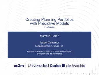 Creating Planning Portfolios  with Predictive Models  Defense  March 23, 2017  Isabel Cenamor