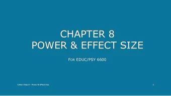 CHAPTER 8  POWER &amp; EFFECT SIZE F OR EDUC/PSY 6600  Cohen Chap 8 - Power &amp; Effect Size  1