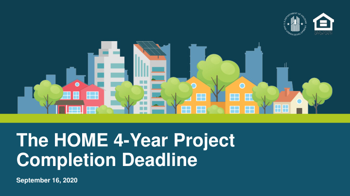 the home 4 year project completion deadline