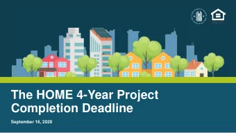 The HOME 4-Year Project  Completion Deadline  September 16, 2020  Webinar Instructions