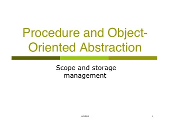 Procedure and Object-  Oriented Abstraction  Scope and storage  management  cs5363  1  Procedure