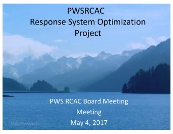 PWSRCAC  Response System Optimization  Project  PWS RCAC Board Meeting  Meeting  May 4, 2017