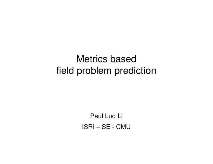 metrics based field problem prediction