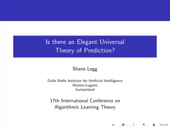 Is there an Elegant Universal  Theory of Prediction?  Shane Legg  Dalle Molle Institute for