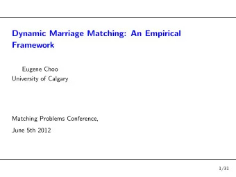 Dynamic Marriage Matching: An Empirical  Framework  Eugene Choo  University of Calgary  Matching