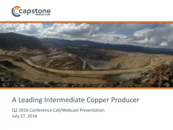 A Leading Intermediate Copper Producer  Q2 2016 Conference Call/Webcast Presentation  July 27, 2016