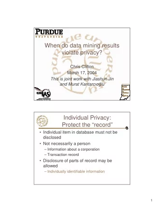 When do data mining results  violate privacy?  Chris Clifton  March 17, 2004  This is joint work