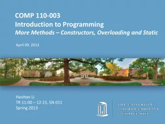 COMP 110-003  Introduction to Programming  More Methods  Constructors, Overloading and Static
