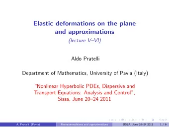 Elastic deformations on the plane  and approximations  (lecture VVI)  Aldo Pratelli  Department