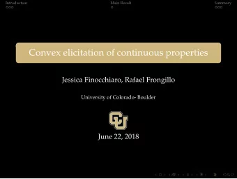 Convex elicitation of continuous properties  Jessica Finocchiaro, Rafael Frongillo  University of