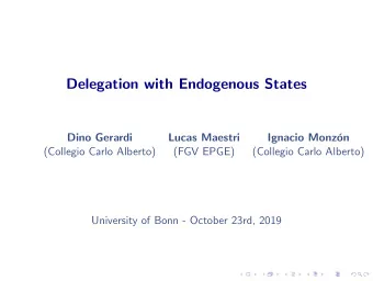 Delegation with Endogenous States  Dino Gerardi  Lucas Maestri  Ignacio Monzn  (Collegio Carlo
