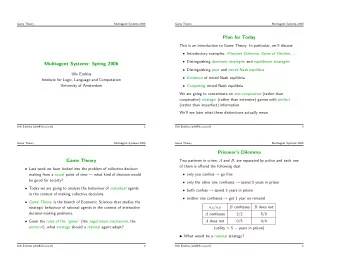 Plan for Today  This is an introduction to Game Theory. In particular, well discuss: