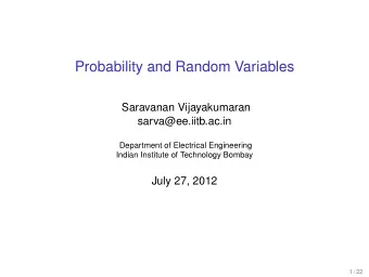 Probability and Random Variables  Saravanan Vijayakumaran  sarva@ee.iitb.ac.in  Department of