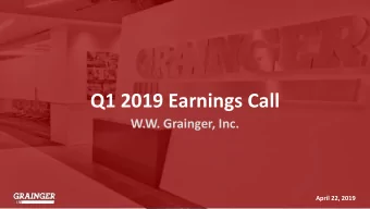 Q1 2019 Earnings Call  W.W. Grainger, Inc.  April 22, 2019  Safe Harbor Statement and Non-GAAP