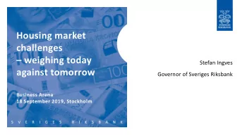 Housing market  challenges   weighing today  Stefan Ingves  against tomorrow  Governor of