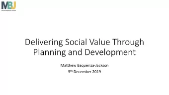 Planning and Development  Matthew Baqueriza-Jackson 5 th December 2019  Why is this important?  2