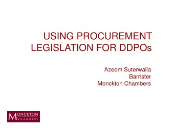LEGISLATION FOR DDPOs  Azeem Suterwalla  Barrister  Monckton Chambers  There is hope!  - The