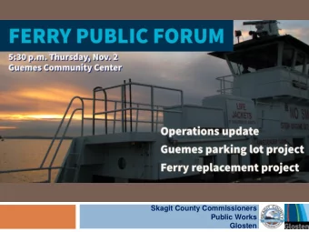 Skagit County Commissioners  Public Works  Glosten  AGENDA 5:30  5:45 p.m.  Introductions &amp;