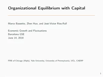 Organizational Equilibrium with Capital  Marco Bassetto, Zhen Huo, and Jos-Vctor Ros-Rull