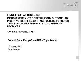 EMA CAT WORKSHOP  IMPROVE CERTAINTY OF REGULATORY OUTCOME: AN  INCENTIVE IDENTIFIED BY STAKEHOLDERS