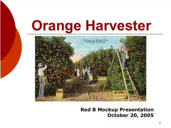 Orange Harvester  Red B Mockup Presentation  October 20, 2005  1  U.S. Orange Market Fresh: 2.5