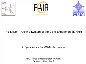 The Silicon Tracking System of the CBM Experiment at FAIR  A. Lymanets for the CBM collaboration