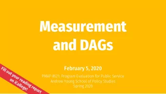 Measurement  and DAGs  February 5, 2020  Fill out your reading report  PMAP 8521: Program