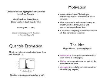 Motivation  Computation and Aggregation of Quantiles  Application at Lucent Technologies:  from