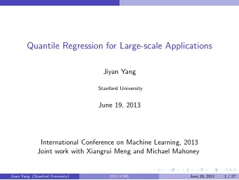 Quantile Regression for Large-scale Applications  Jiyan Yang  Stanford University  June 19, 2013
