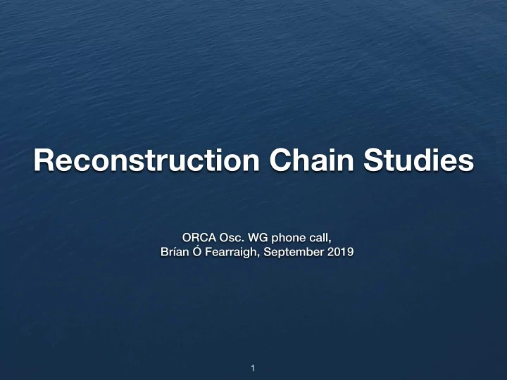 reconstruction chain studies