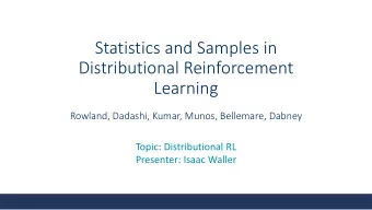 Statistics and Samples in  Distributional Reinforcement  Learning  Rowland, Dadashi, Kumar, Munos,