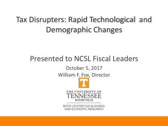 Demographic Changes  Presented to NCSL Fiscal Leaders  October 5, 2017  William F. Fox, Director