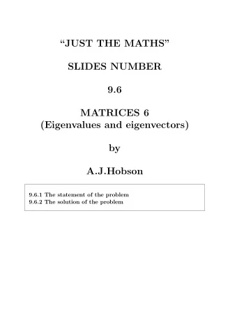 JUST THE MATHS  SLIDES NUMBER  9.6  MATRICES 6  (Eigenvalues and eigenvectors)  by
