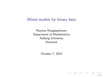 Mixed models for binary data  Rasmus Waagepetersen  Department of Mathematics  Aalborg University