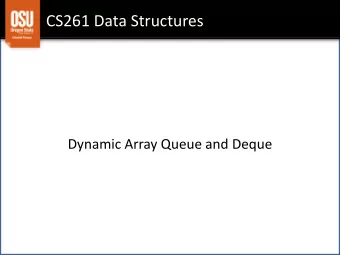CS261 Data Structures  Dynamic Array Queue and Deque  Queues  int  isEmpty(); void  addBack(TYPE