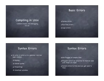 Basic Errors  Compiling in Unix  Syntax errors  Common Errors, and Debugging  Run-Time errors