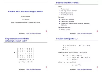 Discrete time Markov chains  Today:  Random walks  First step analysis revisited  Random