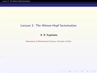 Lecture 2: The Wiener-Hopf factorisation  A. E. Kyprianou  Department of Mathematical Sciences,
