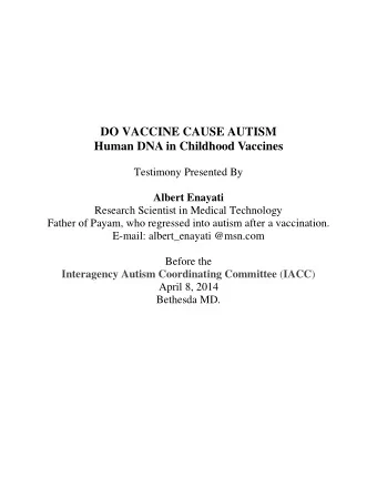 DO VACCINE CAUSE AUTISM Human DNA in Childhood Vaccines  Testimony Presented By  Albert Enayati