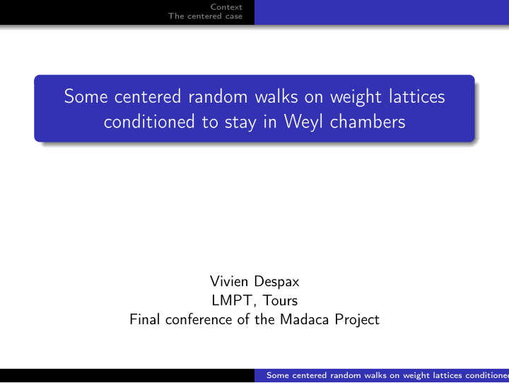 some centered random walks on weight lattices conditioned