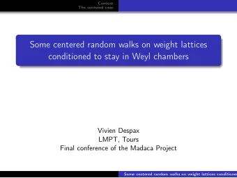 Some centered random walks on weight lattices  conditioned to stay in Weyl chambers  Vivien Despax