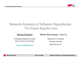 Network Analysis of Software Repositories  The Eclipse Bugzilla Case  Monika Schubert,  Michel