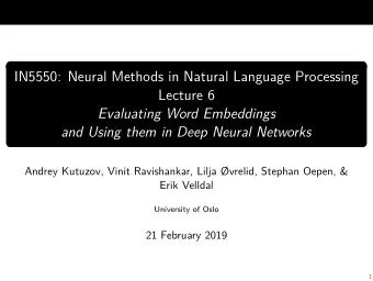 IN5550: Neural Methods in Natural Language Processing  Lecture 6  Evaluating Word Embeddings  and