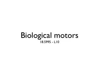 Biological motors  18.S995 - L10  Reynolds numbers Re =  UL = UL      dunkel@math.mit.edu