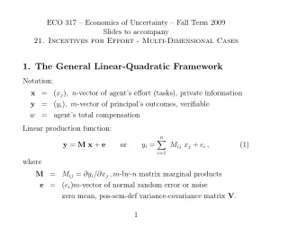 1. The General Linear-Quadratic Framework  Notation:  x  = ( x j ) , n -vector of agents effort