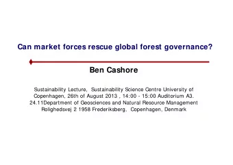Ben Cashore  Sustainability Lecture,  Sustainability Science Centre University of  Copenhagen, 26th