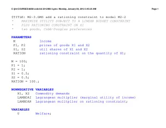 $TITLE: M2-3.GMS add a rationing constraint to model M2-2  *    MAXIMIZE UTILITY SUBJECT TO A