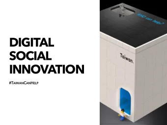 DIGITAL  SOCIAL  INNOVATION #T AIWAN C AN H ELP  Source: